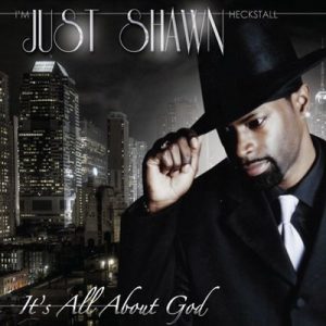 Shawn Heckstall - It's All About God