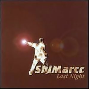 ShiMarcc Presents - Last Night (Rare)