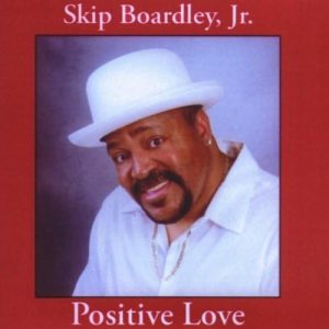 Skip Boardley Jr. - Positive Love