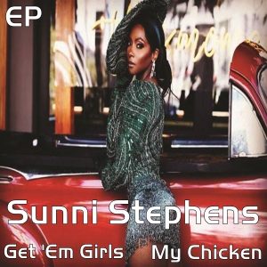 Sunni Stephens - Get 'Em Girls & My Chicken (EP)
