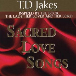 T.D. Jakes - Sacred Love Songs