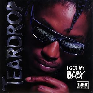 Teardrop - I Got My Baby