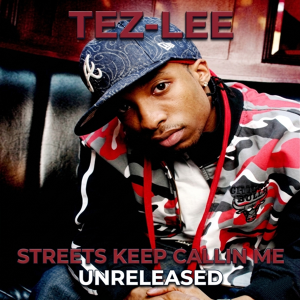 Tez-Lee - Streets Keep Callin Me (Unreleased)