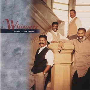 The Whispers - Toast To The Ladies