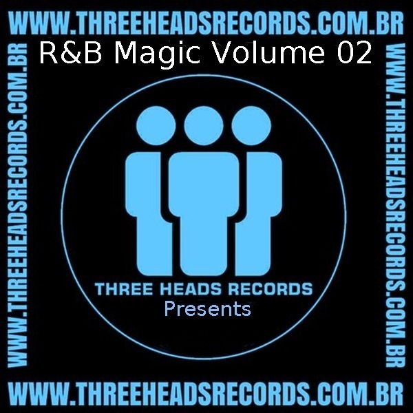 Three Heads Records Presents – R&B Magic Volume 02 – Three Heads Records