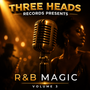 Three Heads Records Presents R&B Magic Volume 3