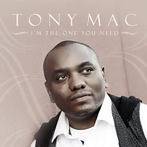 Tony Mac - I'm The One You Need