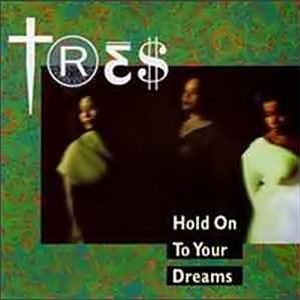 Tres - Hold On To Your Dreams