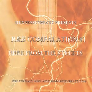 V.A. - Hennesseybeatz Presents R&B Complilation #1 (Here From The Streets)