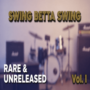 V.A. - Swing Betta Swing (Rare & Unreleased) Vol. I