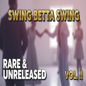 V.A. - Swing Betta Swing (Rare & Unreleased) Vol. II