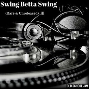 V.A. - Swing Betta Swing (Rare & Unreleased) Vol. III