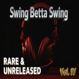 V.A. - Swing Betta Swing (Rare & Unreleased) Vol. IV