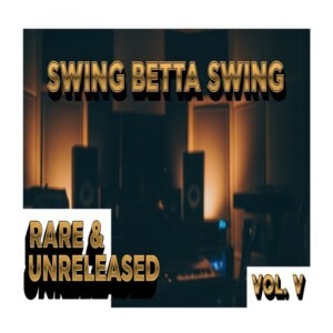 V.A. - Swing Betta Swing (Rare & Unreleased) Vol. V