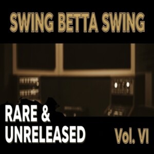 V.A. - Swing Betta Swing (Rare & Unreleased) Vol. VI
