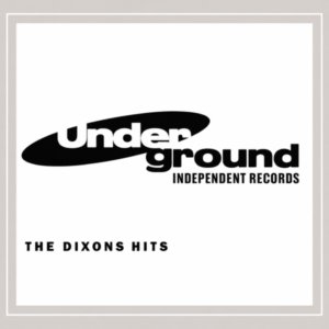 V.A. - The Dixons Hits (Underground Independent Records)