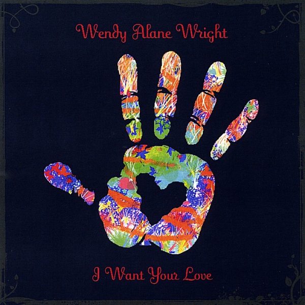 Wendy Alane Wright - I Want Your Love