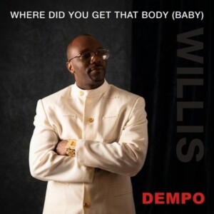 Willis Dempo - Where Did You Get That Body (Baby) (CDS)