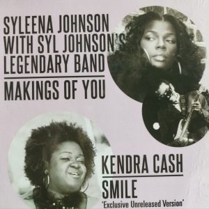 Syleena Johnson With Syl Johnson's Legendary Band & Kendra Cash - Making Of You & Smile (Limited Edition)