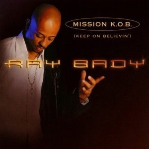 Ray Bady - Mission K.O.B. (Keep On Believin')