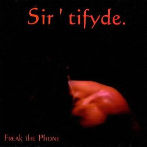 Sir 'tifyde - Freak The Phone (EP) (Rare)